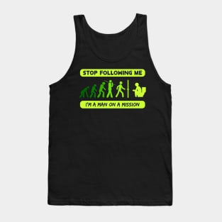 New Evolution of Man Stop Following Me recolor 6 Tank Top